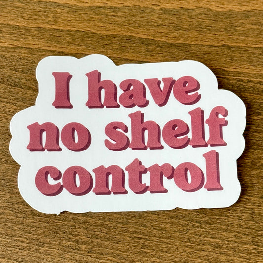 No Shelf Control Vinyl Sticker